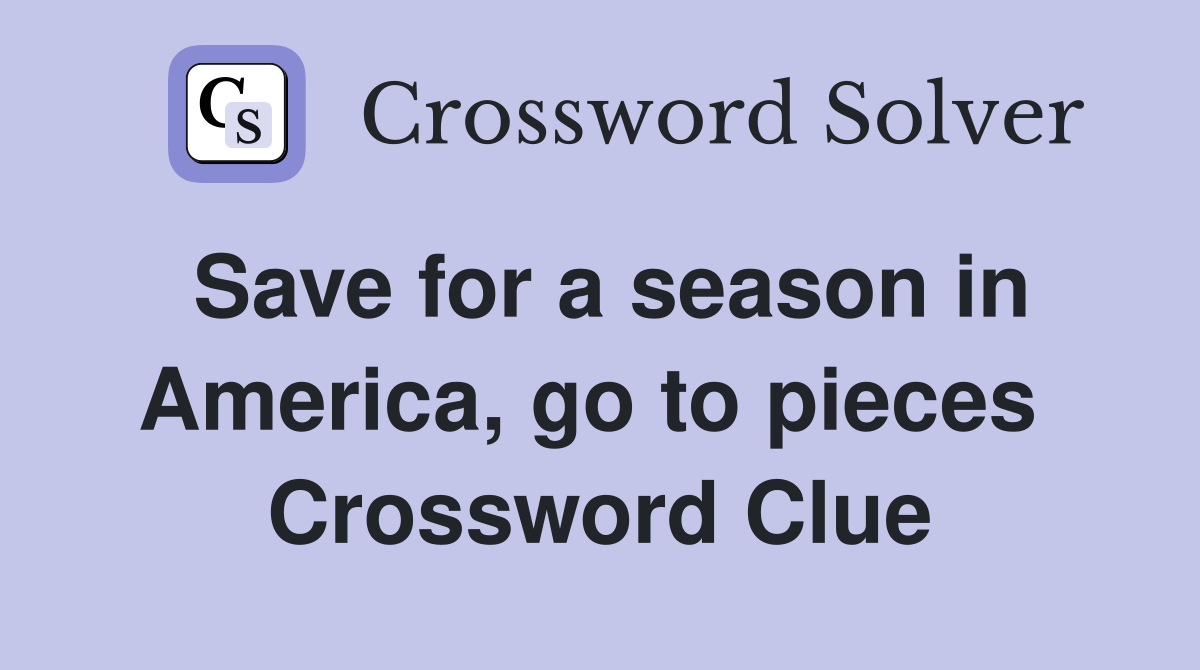 Save for a season in America, go to pieces  Crossword Clue