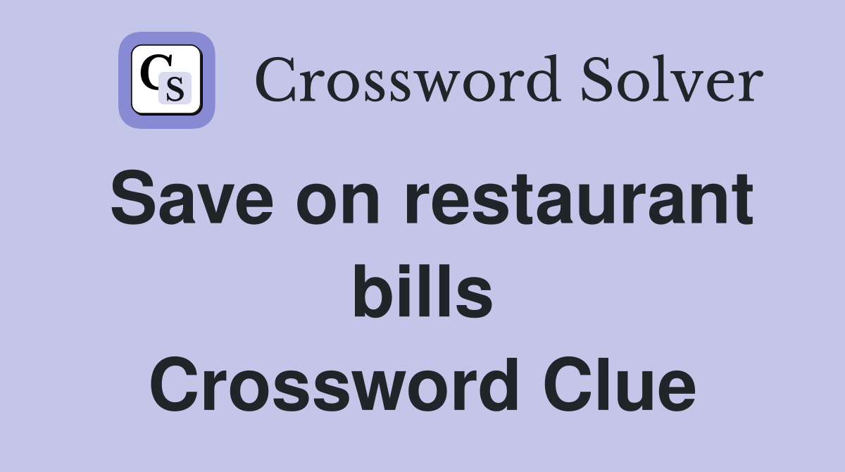 Save on restaurant bills Crossword Clue