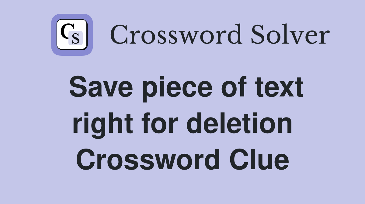 Save piece of text right for deletion Crossword Clue