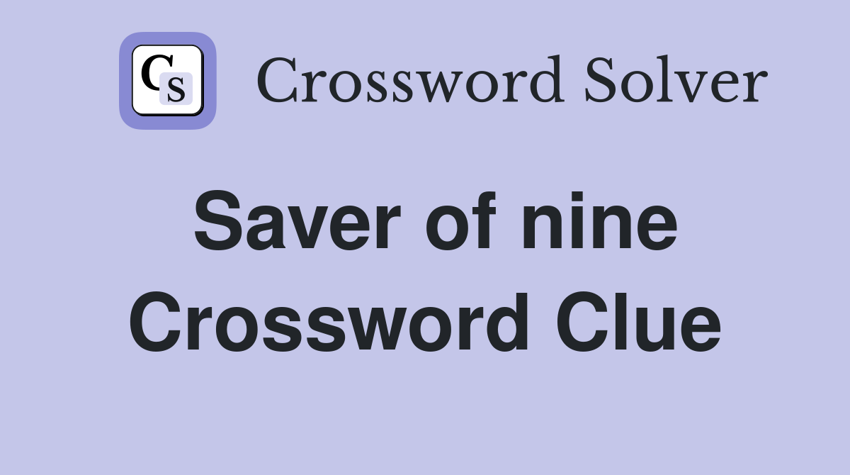 Saver of nine Crossword Clue
