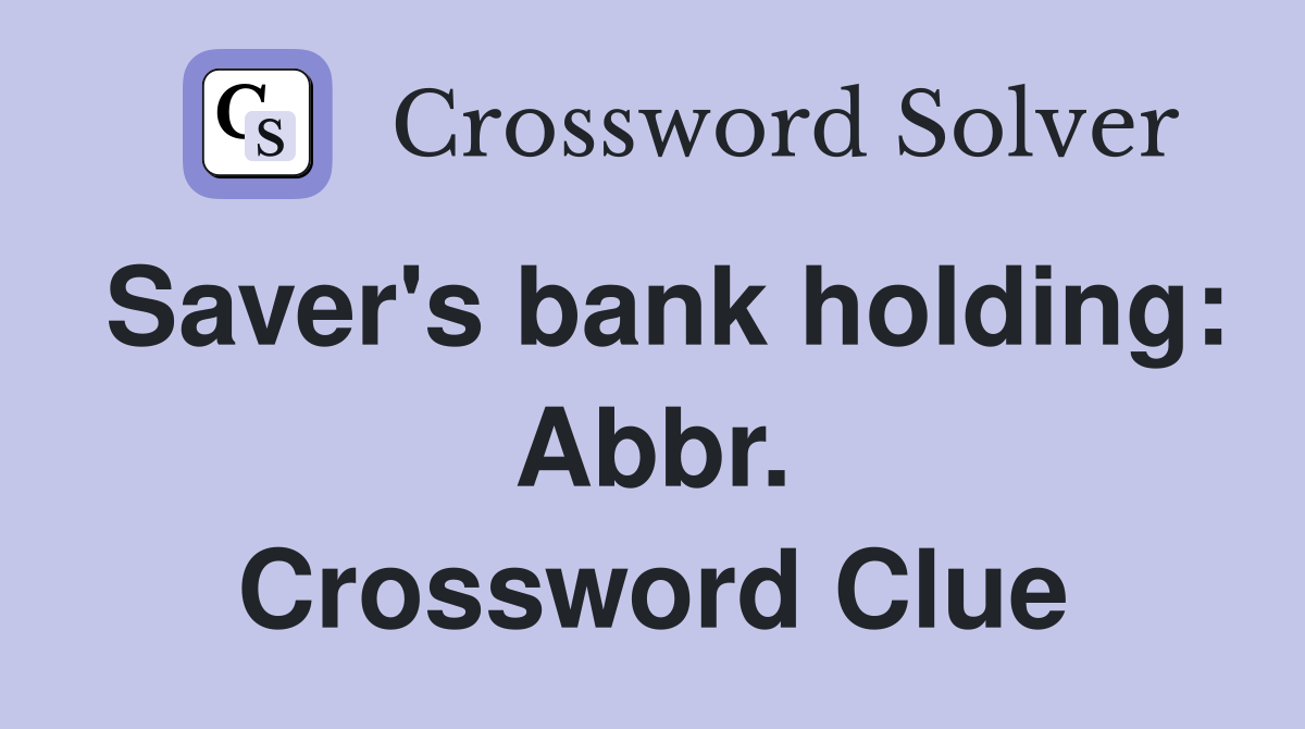 Saver's bank holding: Abbr. Crossword Clue