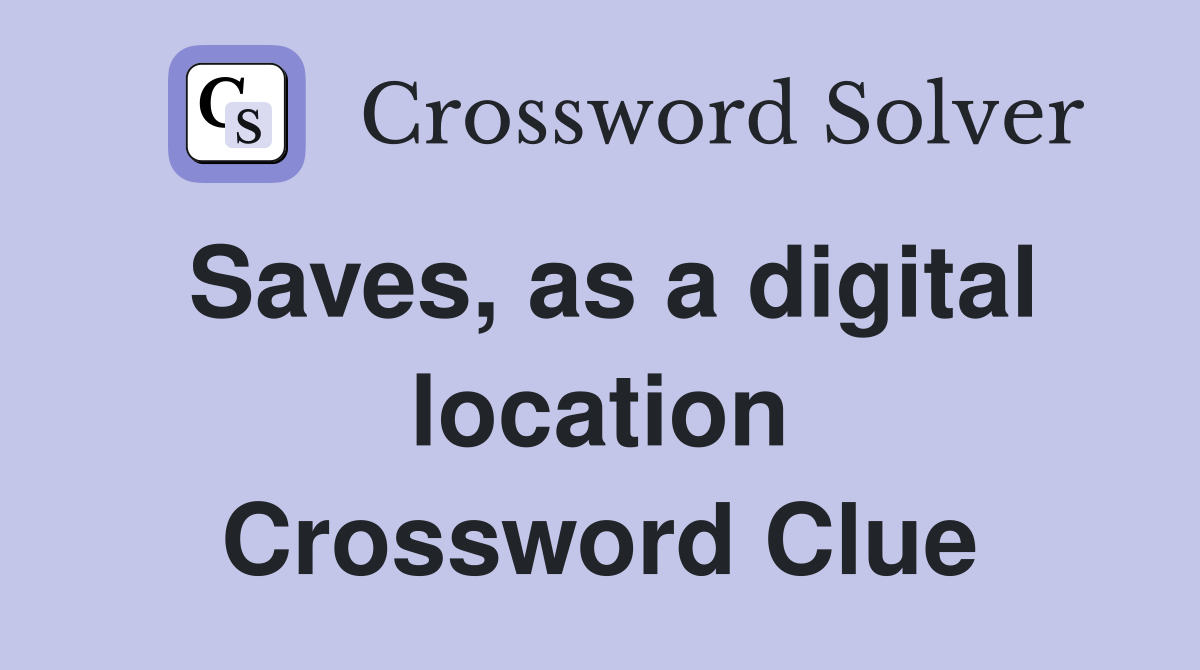 Saves, as a digital location Crossword Clue