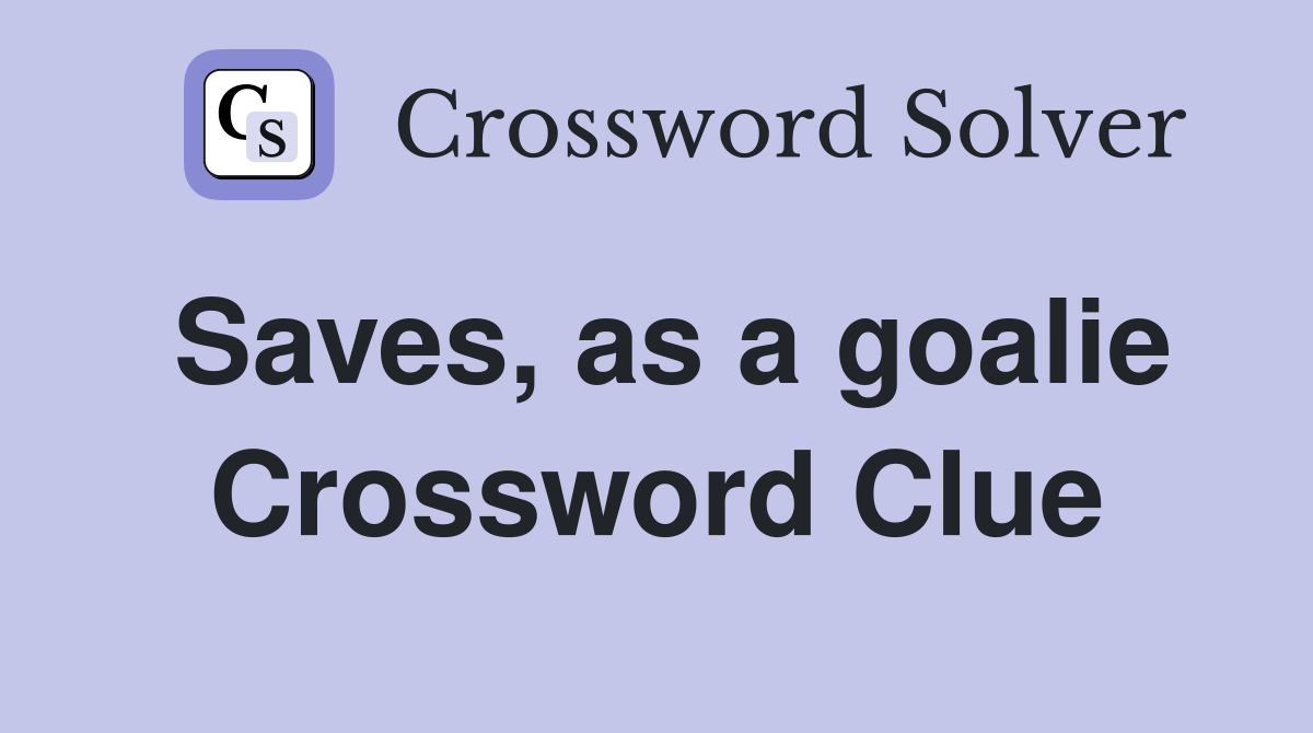 Saves, as a goalie Crossword Clue