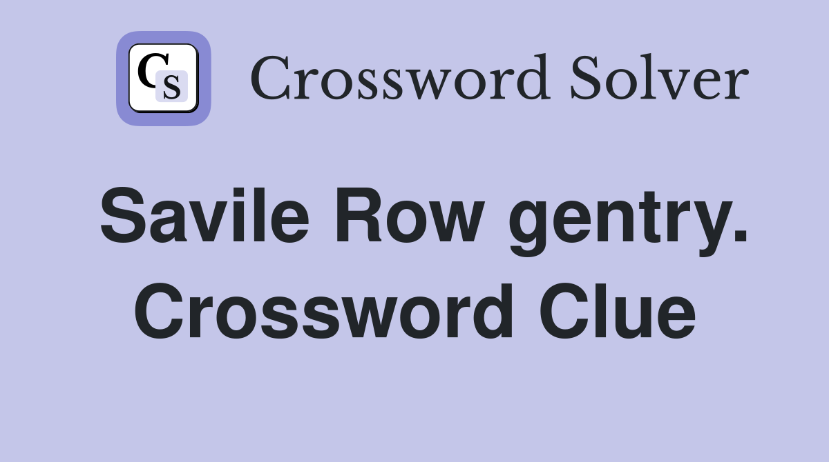 Savile Row gentry. Crossword Clue