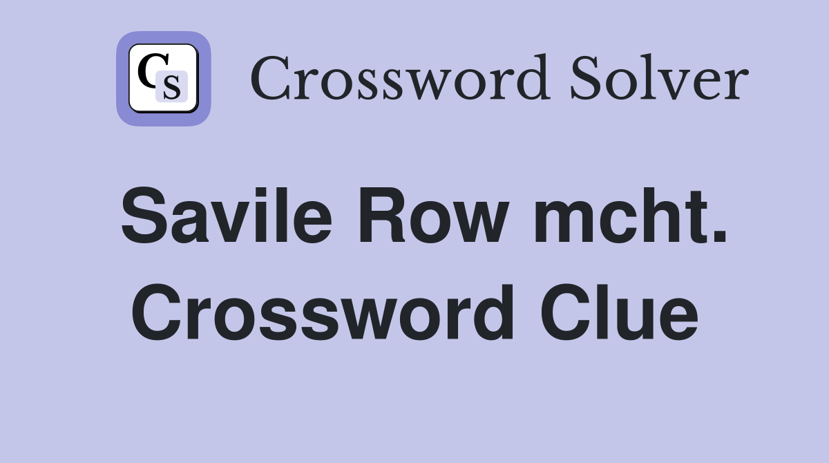 Savile Row mcht. Crossword Clue