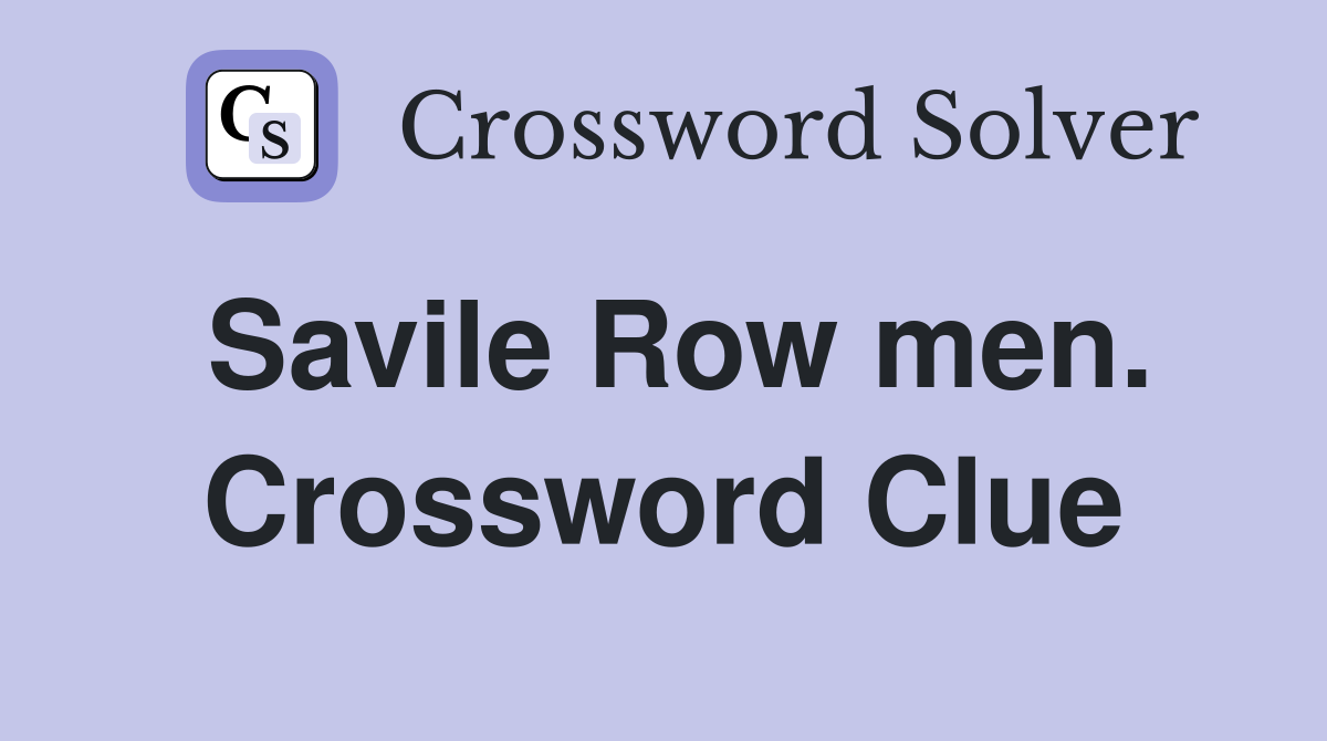 Savile Row men. Crossword Clue