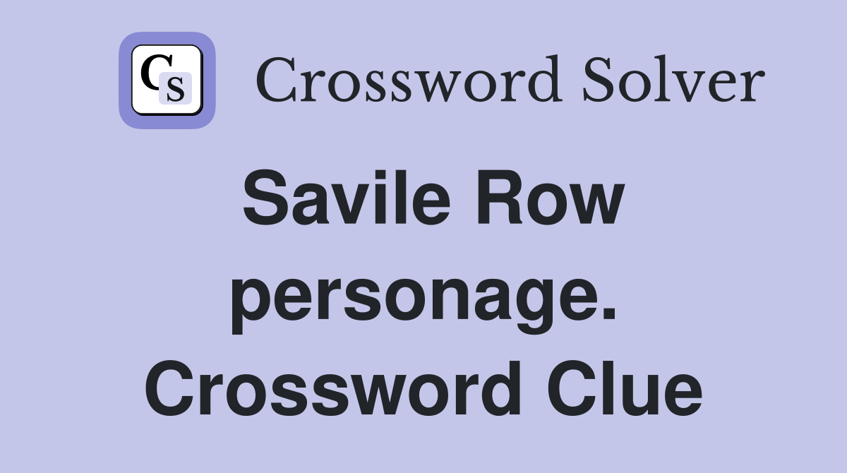 Savile Row personage. Crossword Clue