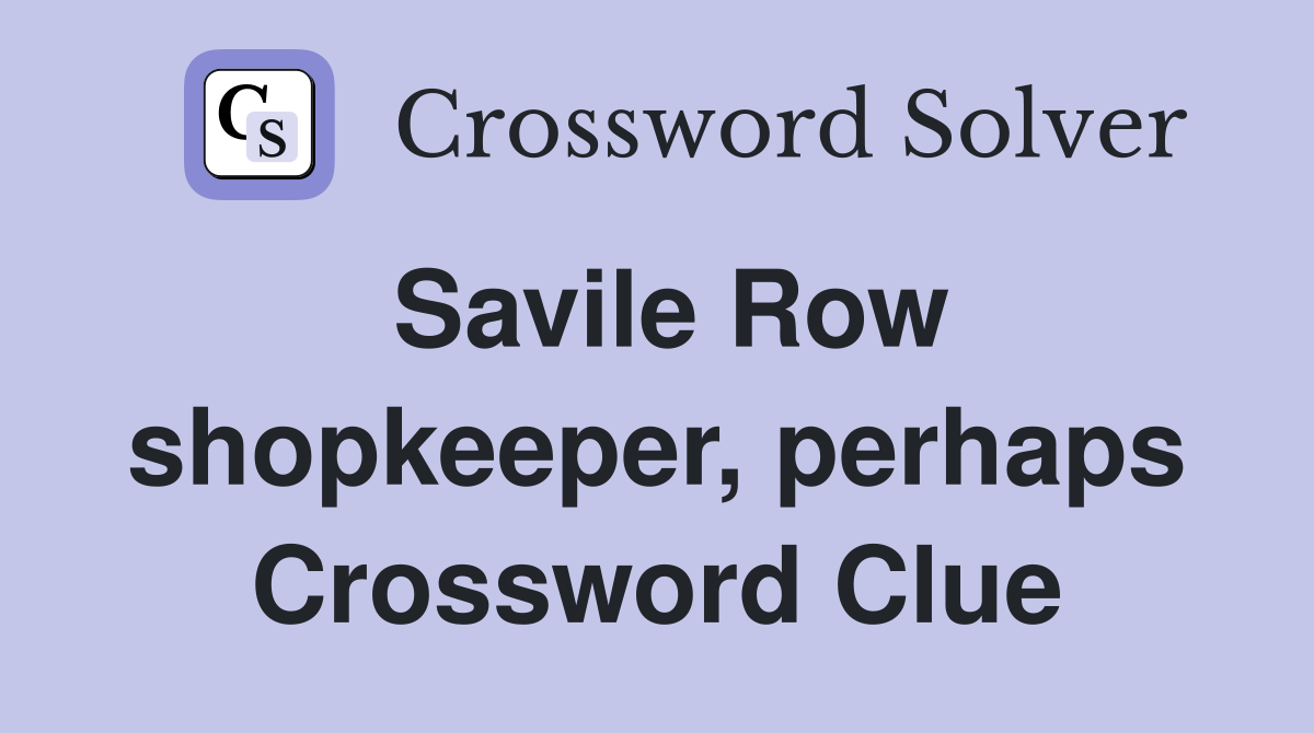 Savile Row shopkeeper, perhaps Crossword Clue