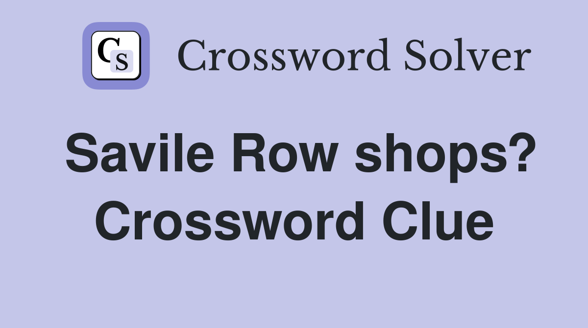Savile Row shops? Crossword Clue