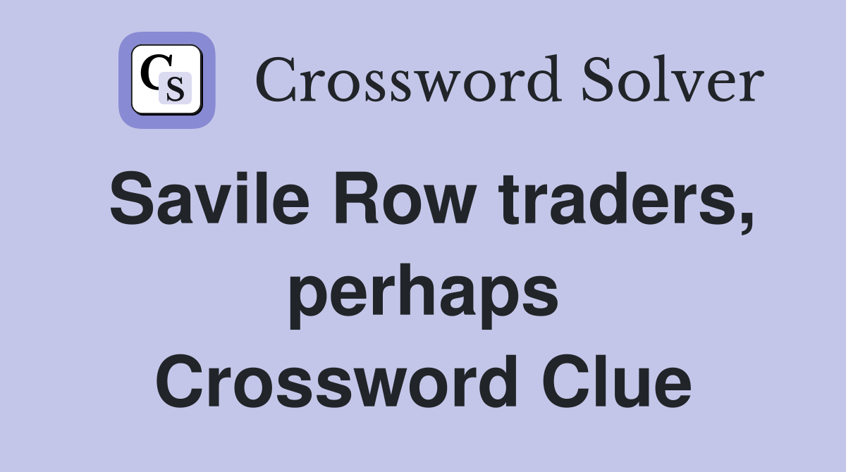 Savile Row traders, perhaps Crossword Clue