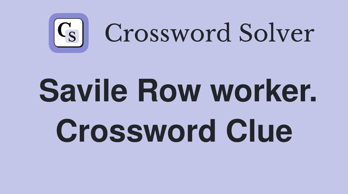 Savile Row worker. Crossword Clue