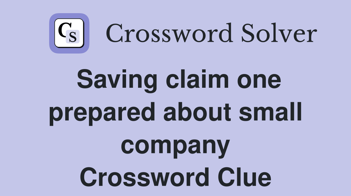 Saving claim one prepared about small company Crossword Clue