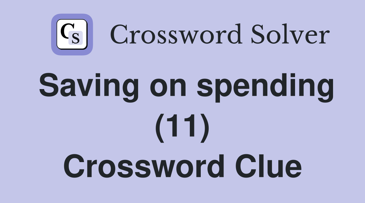 Saving on spending (11) Crossword Clue