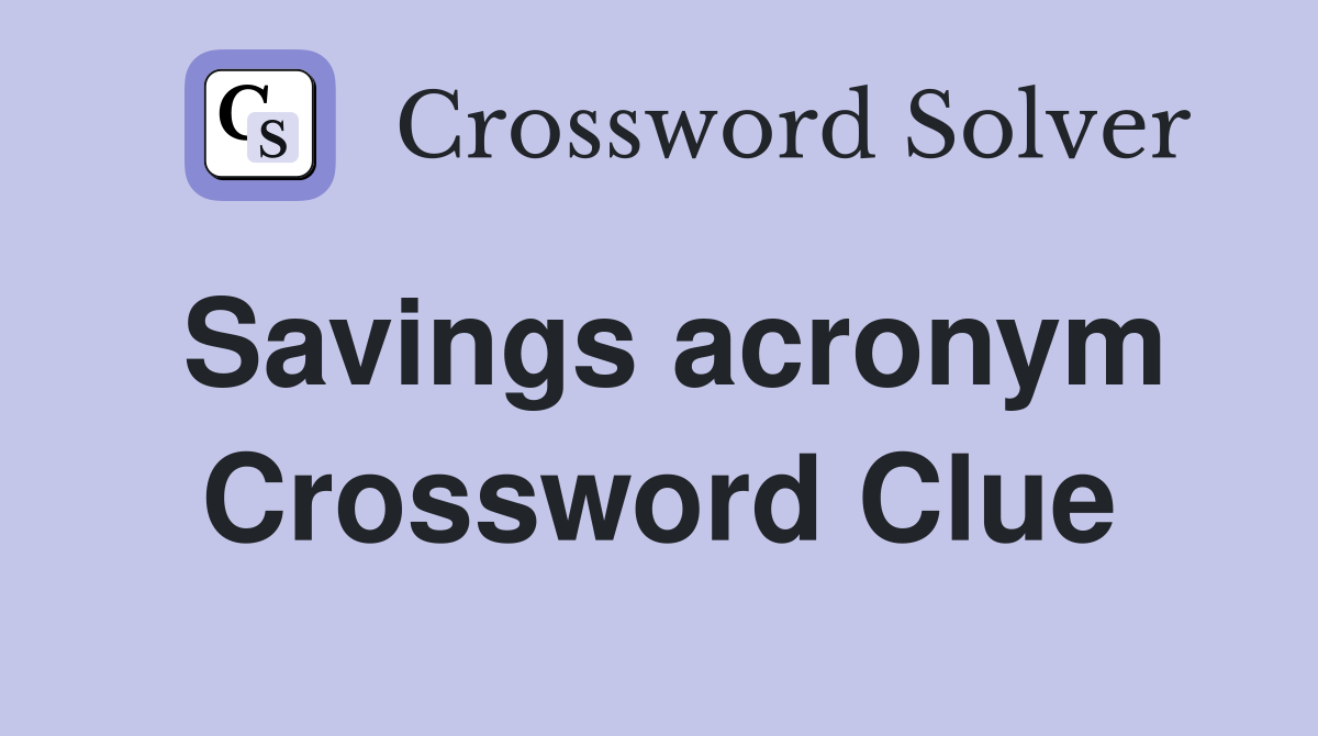 Savings acronym Crossword Clue