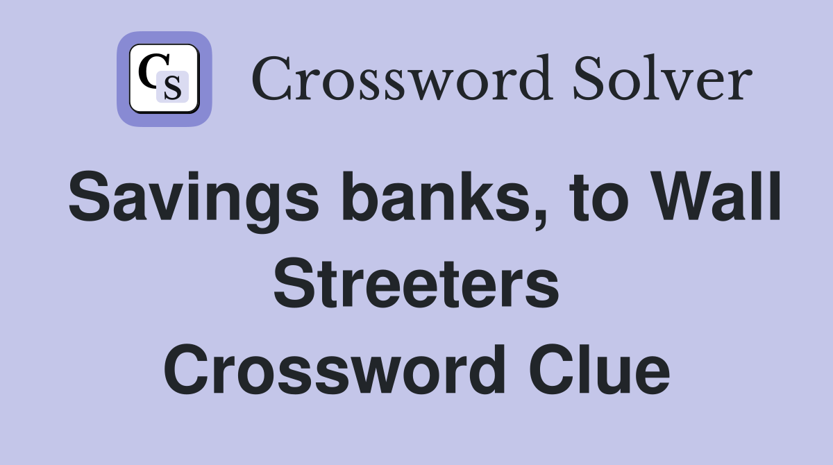 Savings banks, to Wall Streeters Crossword Clue