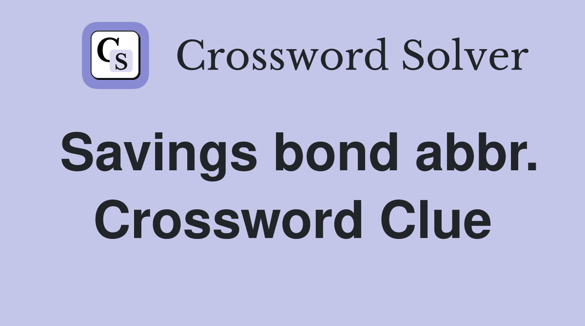 Savings bond abbr. Crossword Clue