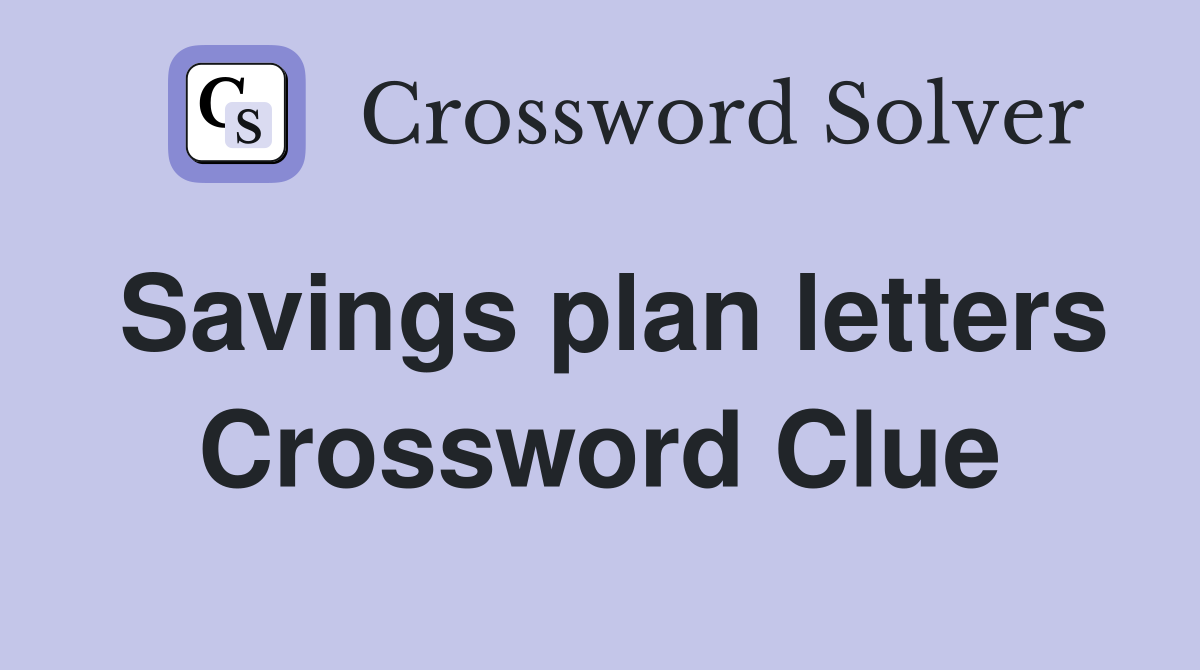 Savings plan letters Crossword Clue