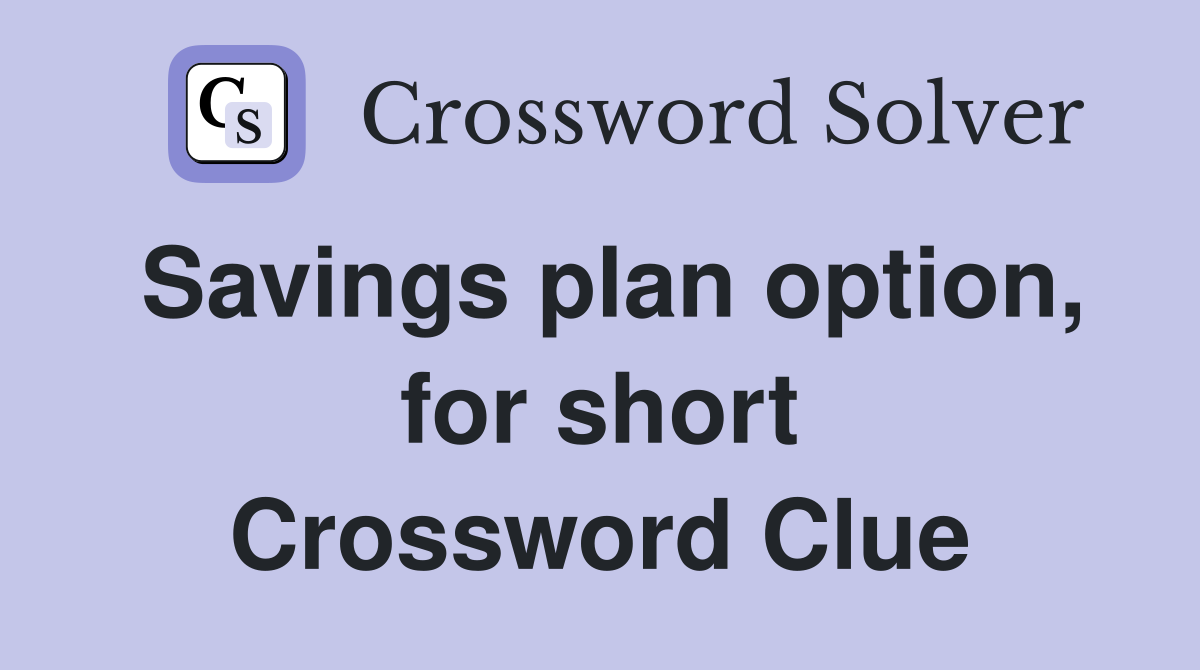 Savings plan option, for short Crossword Clue
