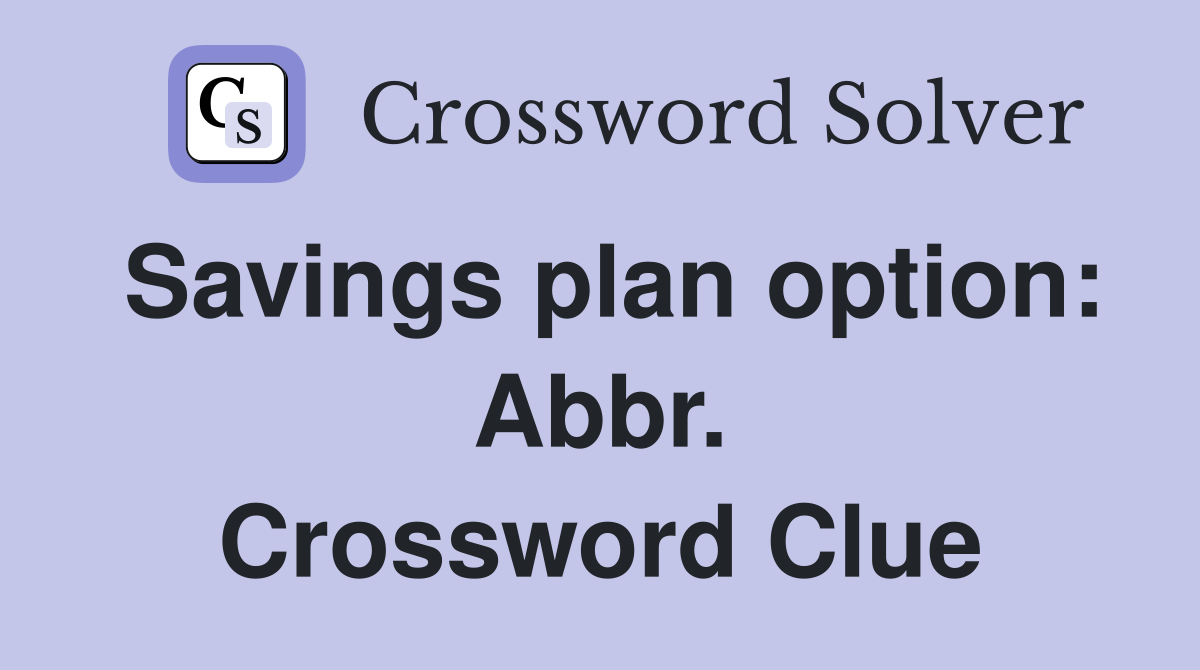 Savings plan option: Abbr. Crossword Clue