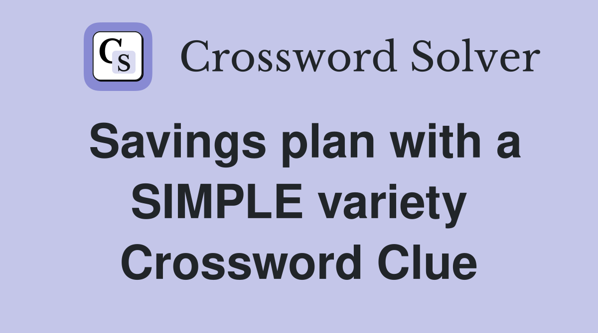 Savings plan with a SIMPLE variety Crossword Clue