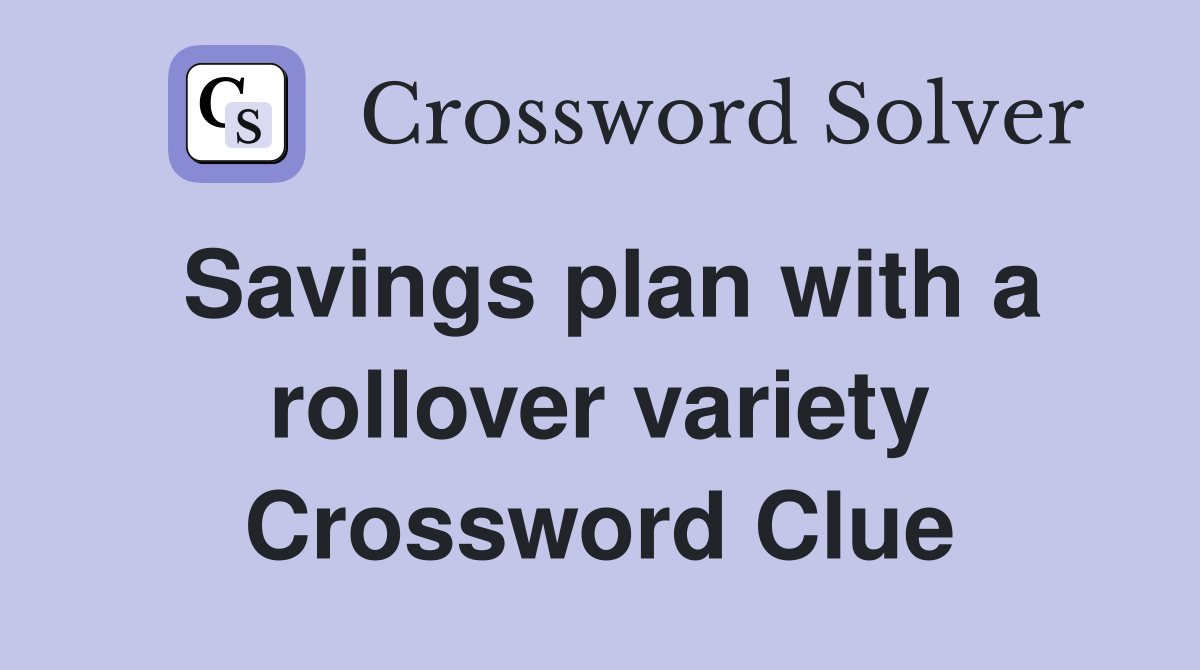 Savings plan with a rollover variety Crossword Clue
