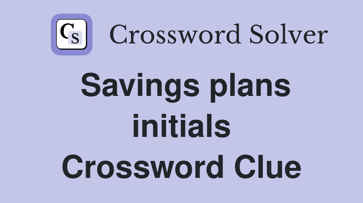 Savings plans initials Crossword Clue