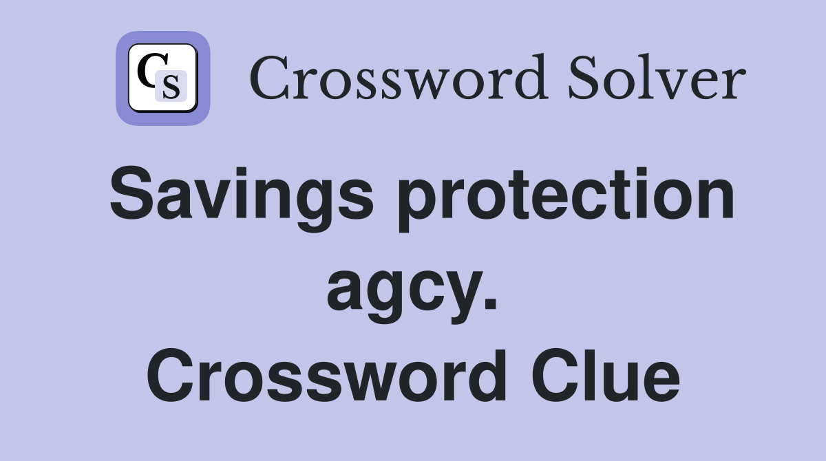 Savings protection agcy. Crossword Clue