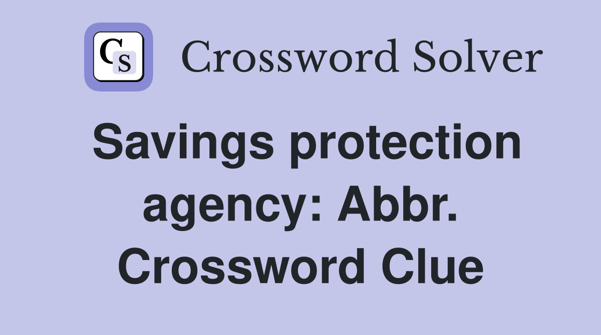 Savings protection agency: Abbr. Crossword Clue