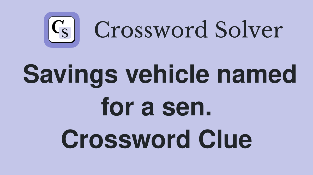 Savings vehicle named for a sen. Crossword Clue