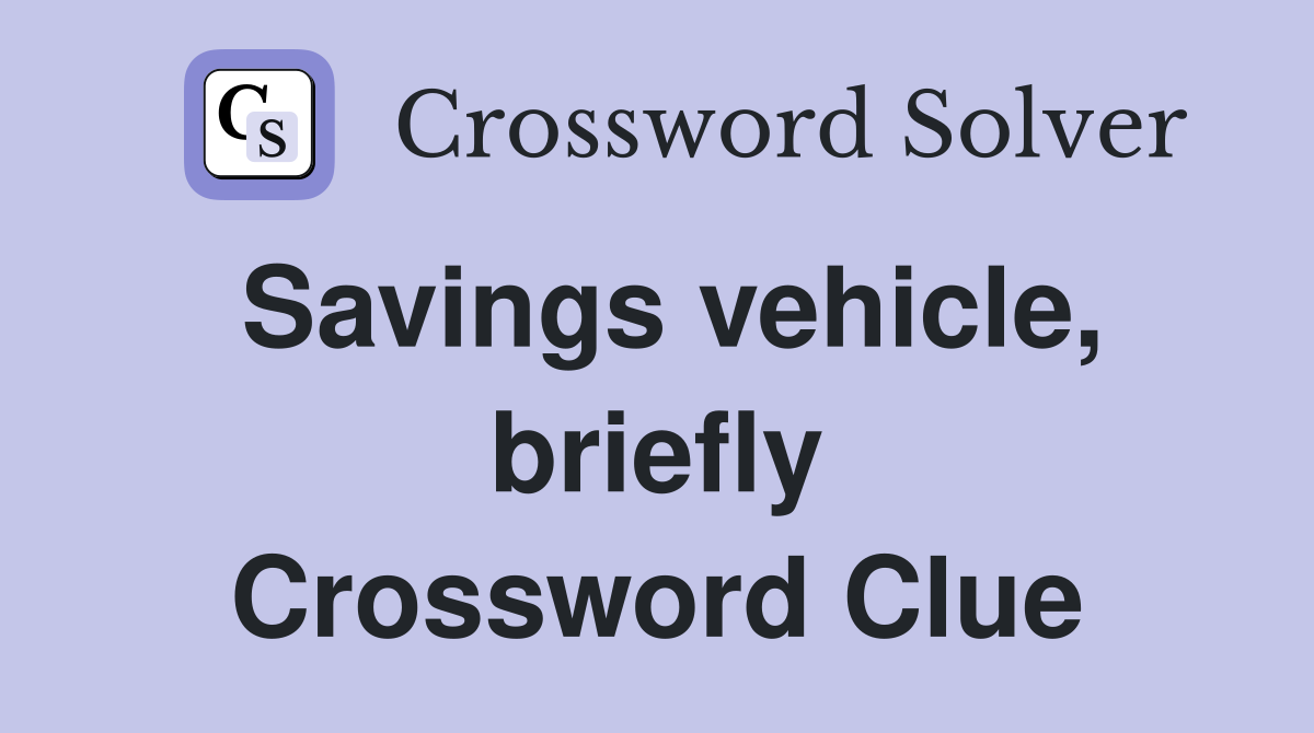 Savings vehicle, briefly Crossword Clue