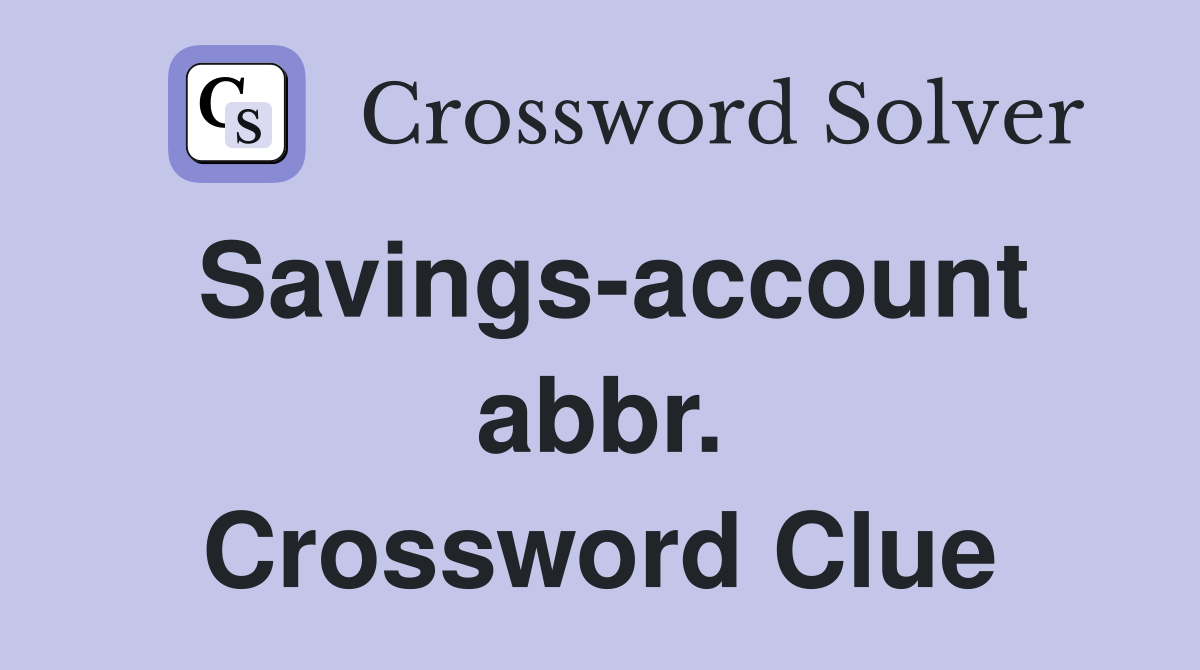 Savings-account abbr. Crossword Clue
