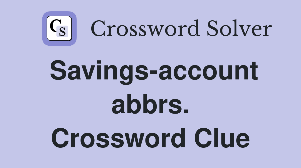 Savings-account abbrs. Crossword Clue