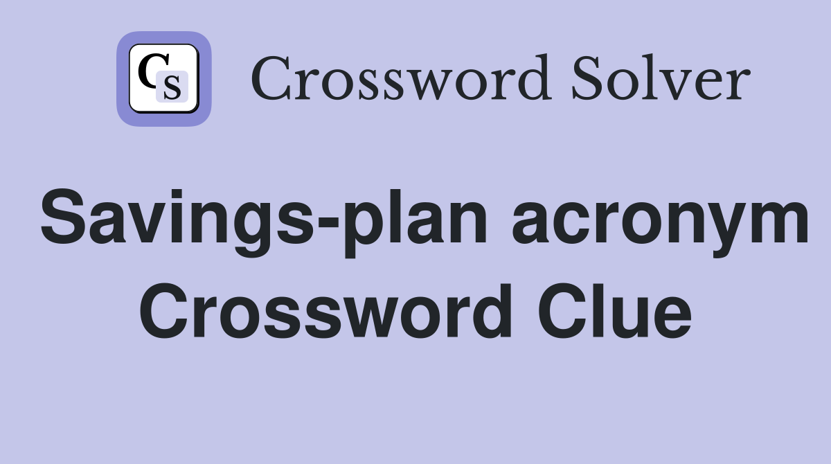 Savings-plan acronym Crossword Clue