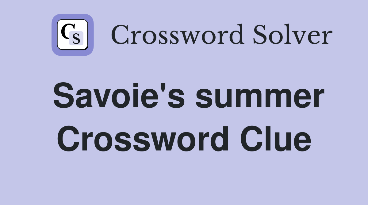 Savoie's summer Crossword Clue
