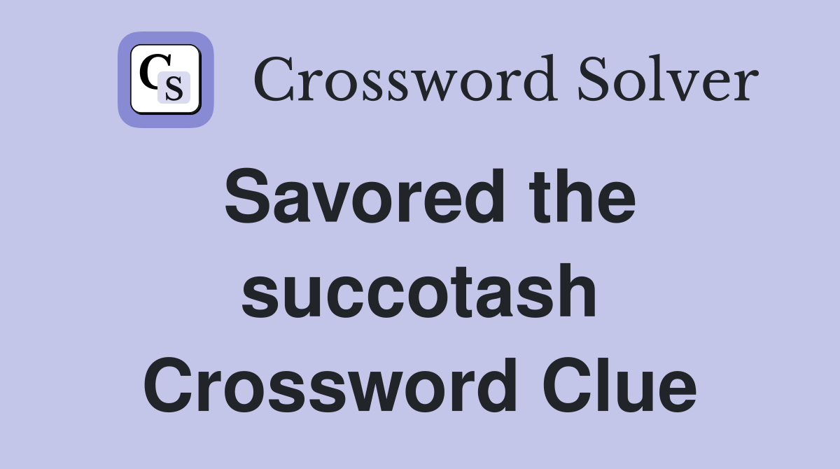 Savored the succotash Crossword Clue