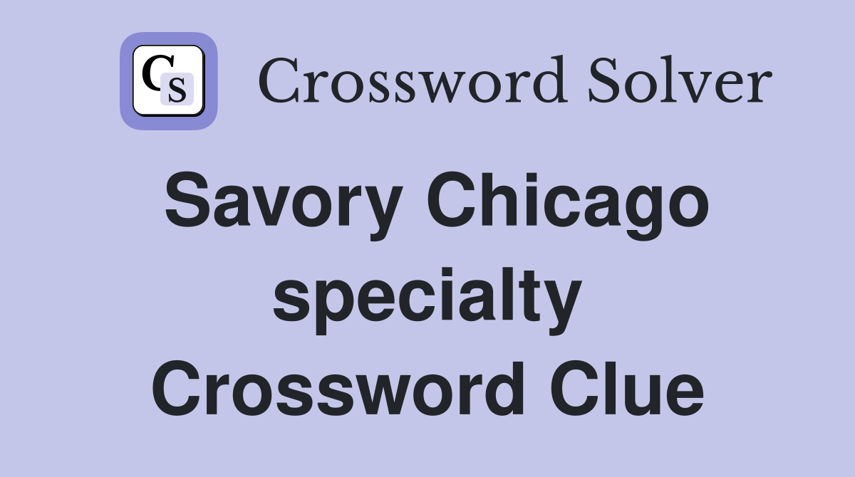 Savory Chicago specialty Crossword Clue