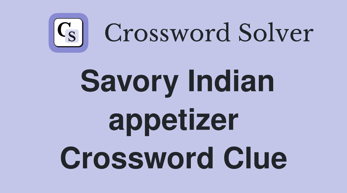 Savory Indian appetizer Crossword Clue