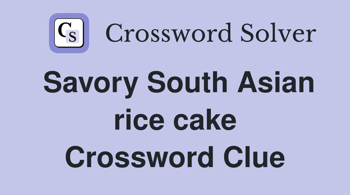 Savory South Asian rice cake Crossword Clue