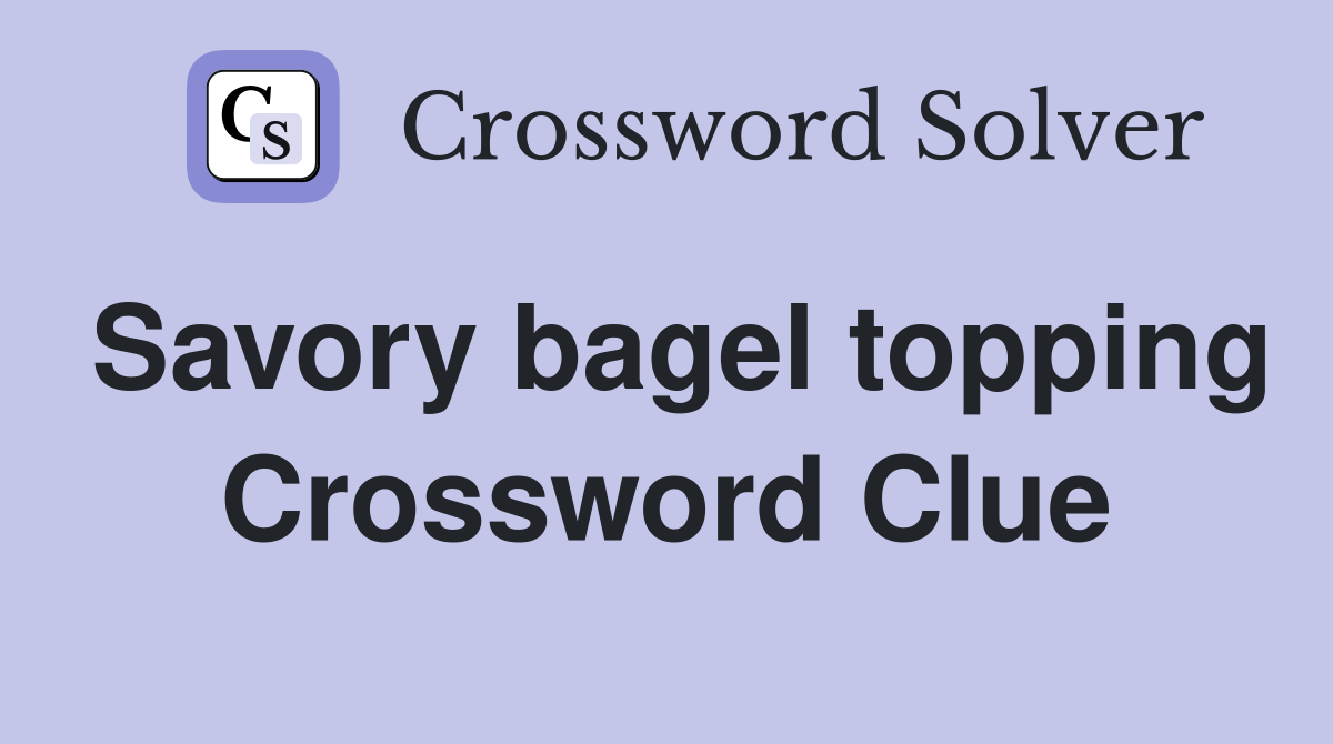 Savory bagel topping Crossword Clue