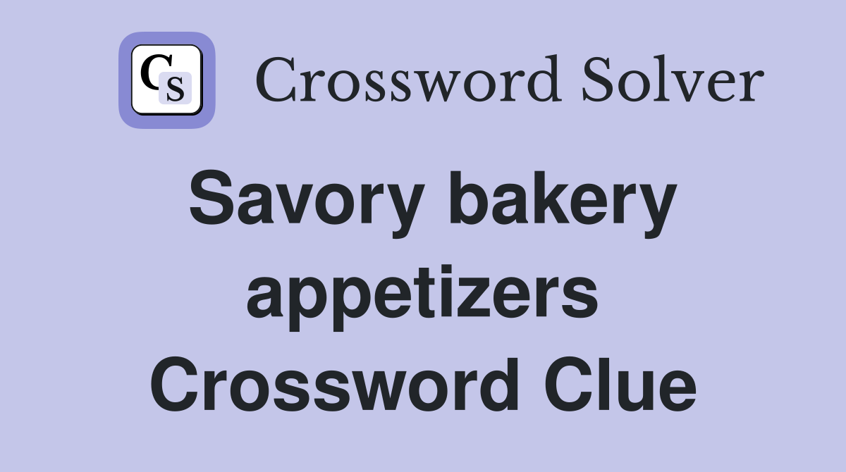 Savory bakery appetizers Crossword Clue