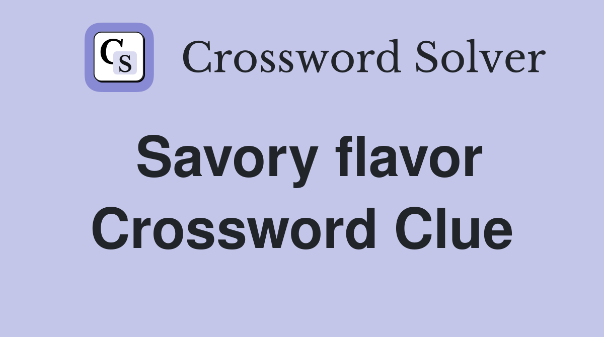 Savory flavor Crossword Clue Answers Crossword Solver