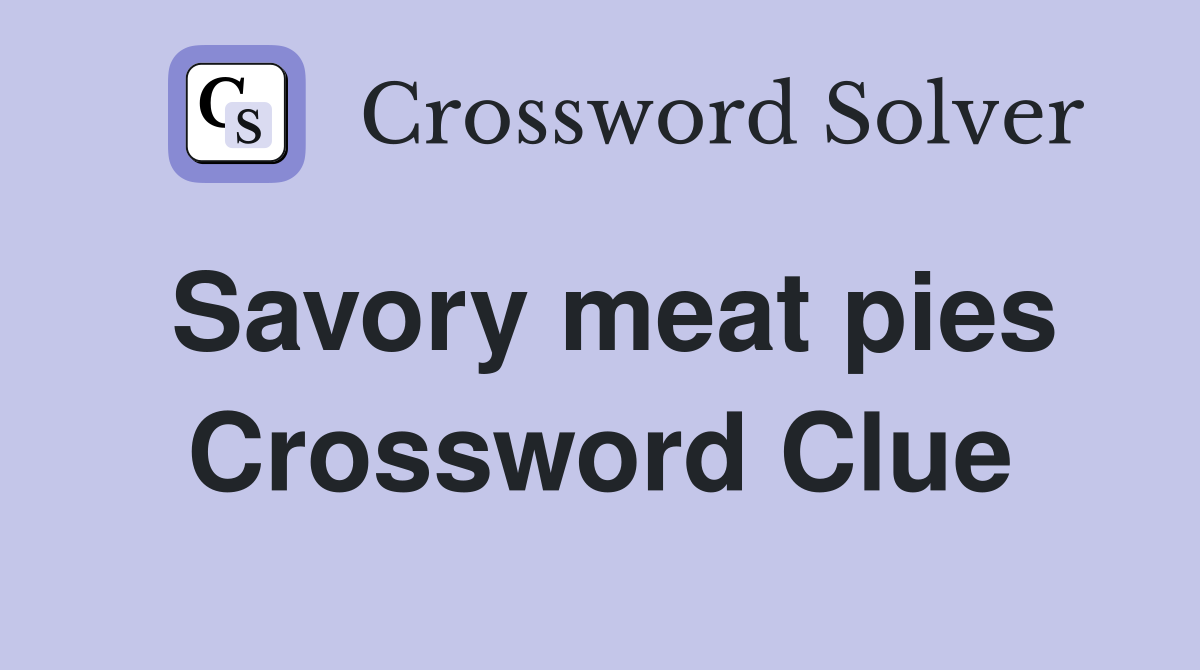 Savory meat pies Crossword Clue Answers Crossword Solver