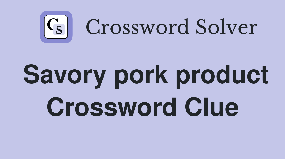 Savory pork product Crossword Clue