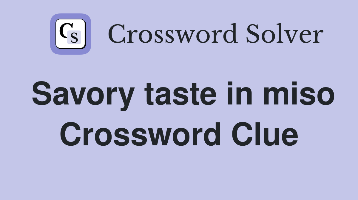 Savory taste in miso Crossword Clue