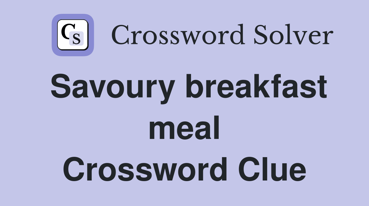 Savoury breakfast meal Crossword Clue
