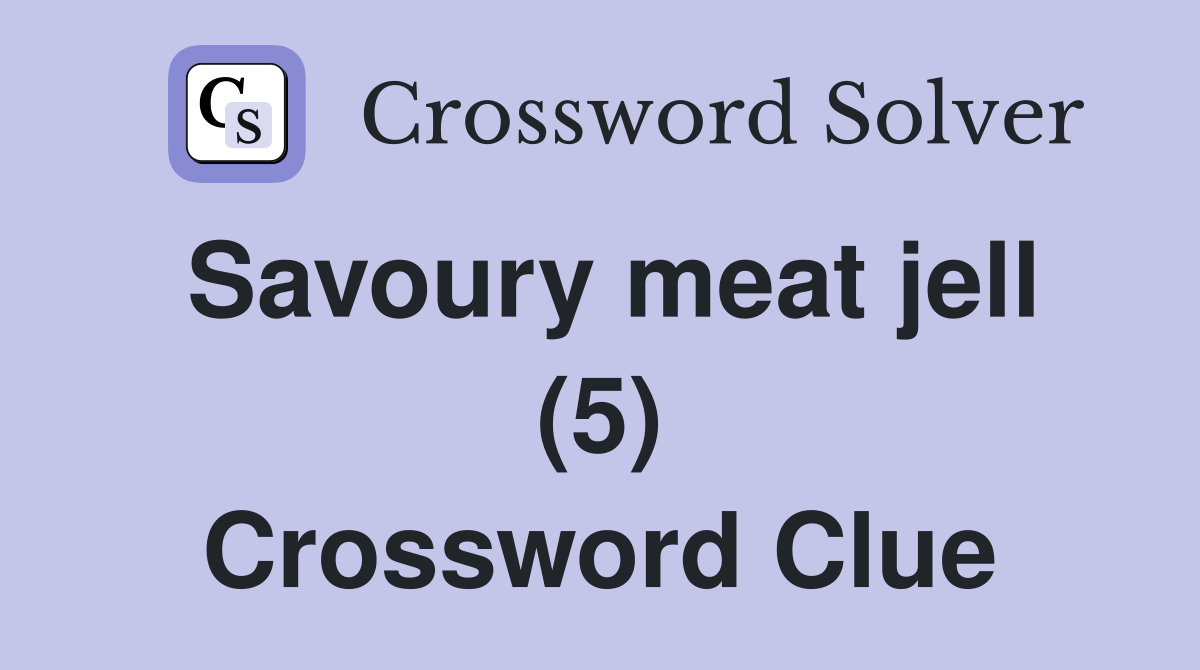 Savoury meat jell (5) Crossword Clue