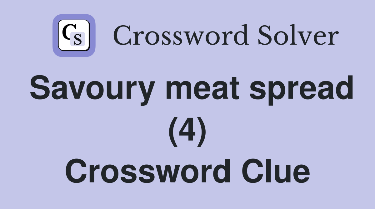 Savoury meat spread (4) Crossword Clue