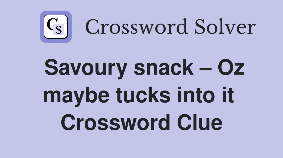 Savoury snack – Oz maybe tucks into it  Crossword Clue