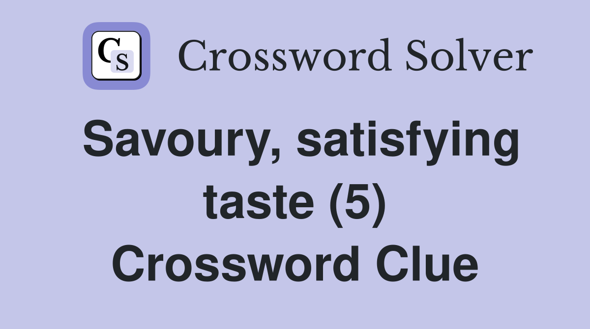 Savoury, satisfying taste (5) Crossword Clue