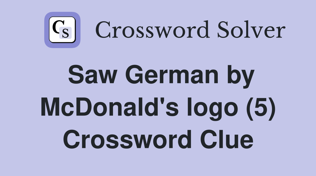 Saw German by McDonald's logo (5) Crossword Clue